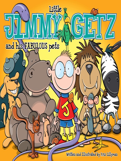 Title details for Little Jimmy Getz and His Fabulous Pets for iPad by Kris   Lillyman - Available